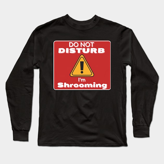 Do not disturb im Mushrooming Long Sleeve T-Shirt by JokenLove